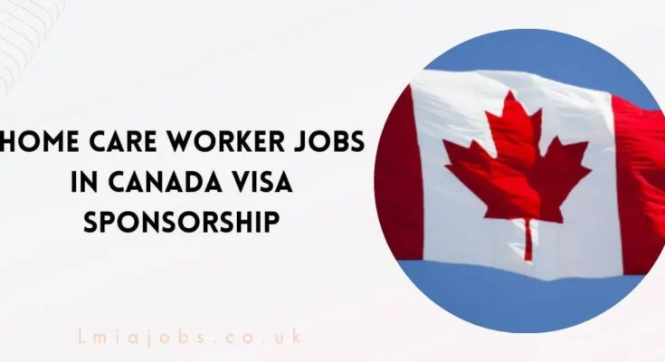 Home Care Worker Jobs in Canada