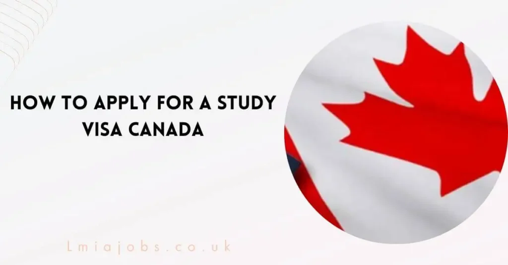 How to Apply for a Study Visa Canada