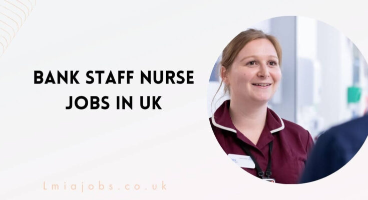 Bank Staff Nurse Jobs in UK