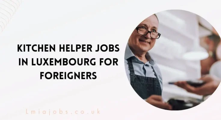 Kitchen Helper Jobs in Luxembourg