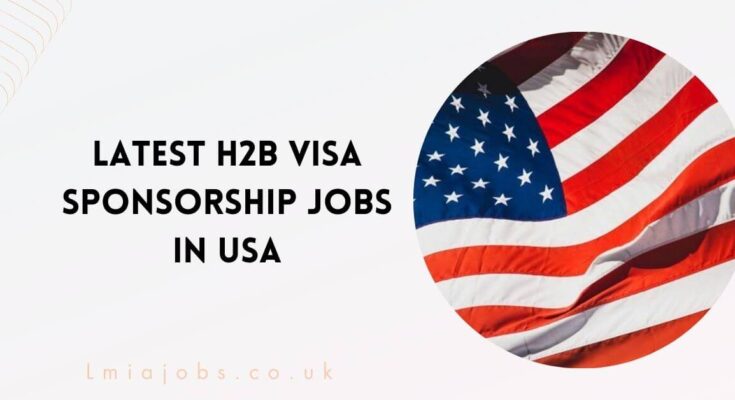 Latest H2B Visa Sponsorship Jobs in USA