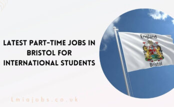 Latest Part-Time Jobs in Bristol For International Students