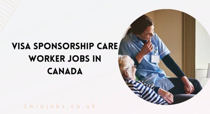 Visa Sponsorship Care Worker Jobs in Canada