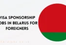 Visa Sponsorship Jobs in Belarus For Foreigners 2024