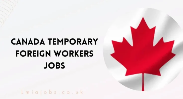 Canada Temporary Foreign Workers Jobs