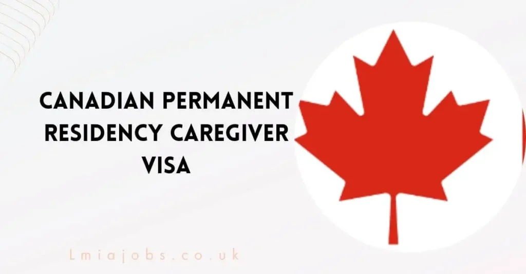 Canadian Permanent Residency Caregiver VISA