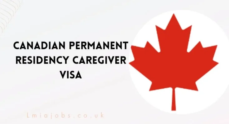 Canadian Permanent Residency Caregiver VISA