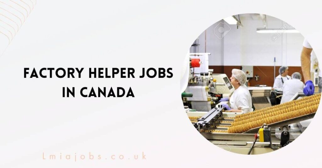 Factory Helper Jobs in Canada