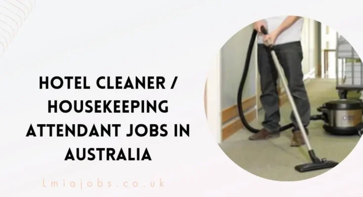 Hotel Cleaner/ Housekeeping Attendant Jobs in Australia