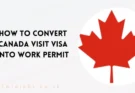 Convert Canada Visit Visa into Work Permit