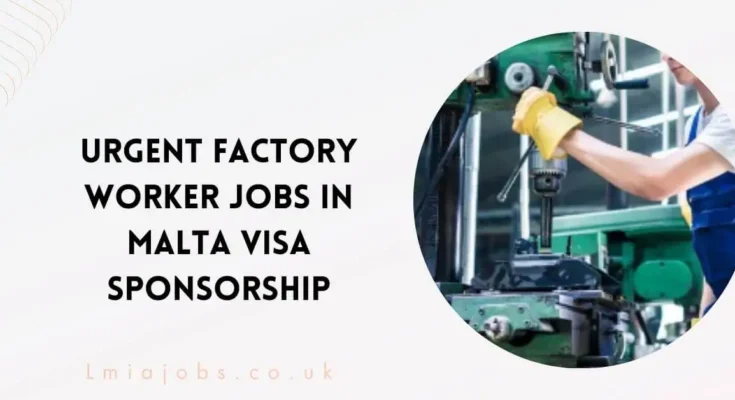 Urgent Factory Worker Jobs in Malta