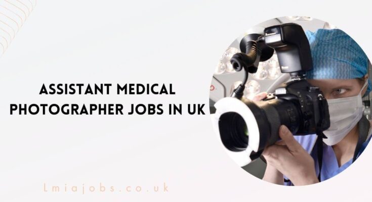 Assistant Medical Photographer Jobs in UK