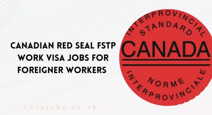 Canadian Red Seal FSTP Work VISA Jobs