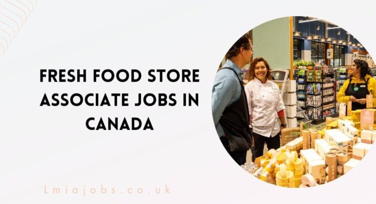 Fresh Food Store Associate Jobs in Canada