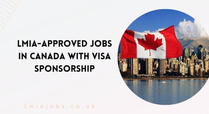 LMIA-Approved Jobs In Canada with Visa Sponsorship