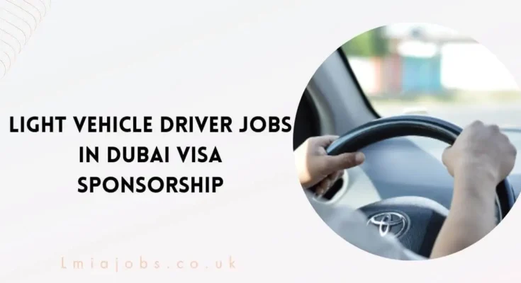 Light Vehicle Driver Jobs in Dubai