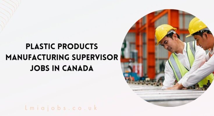 Plastic Products Manufacturing Supervisor Jobs in Canada