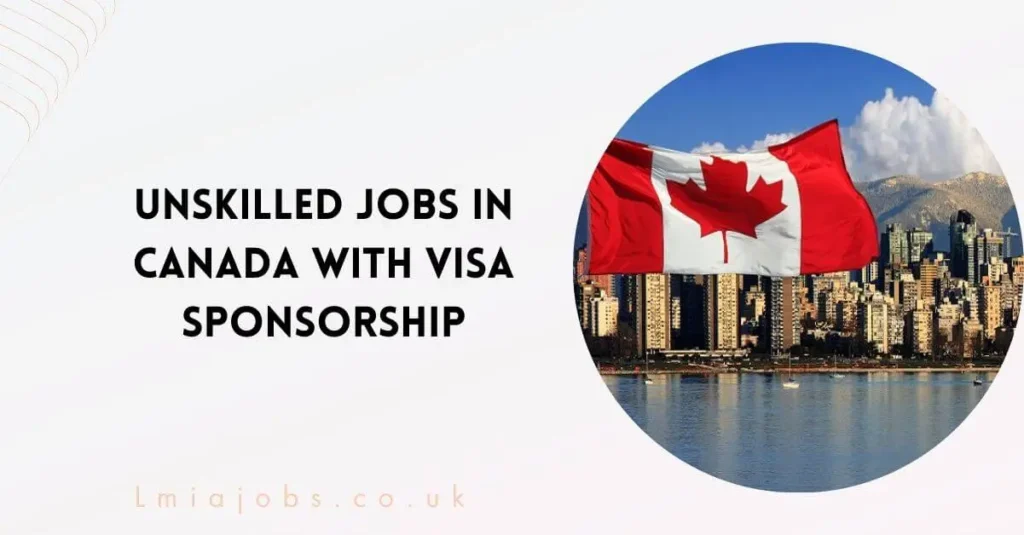 Unskilled Jobs in Canada with Visa Sponsorship