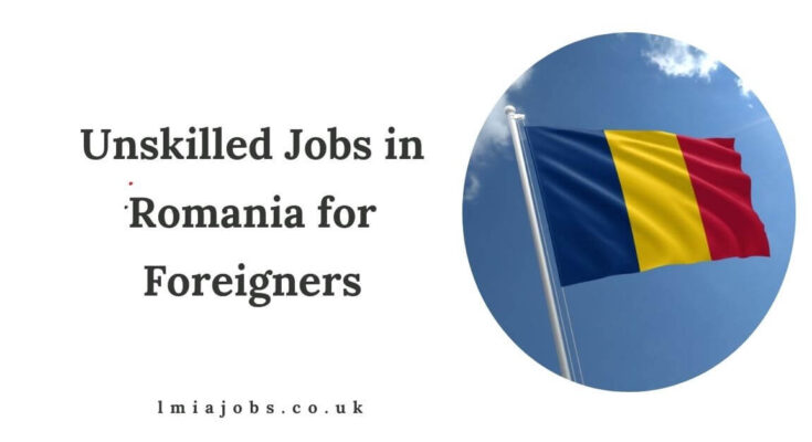 Unskilled Jobs in Romania for Foreigners