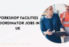 Workshop Facilities Coordinator Jobs in UK