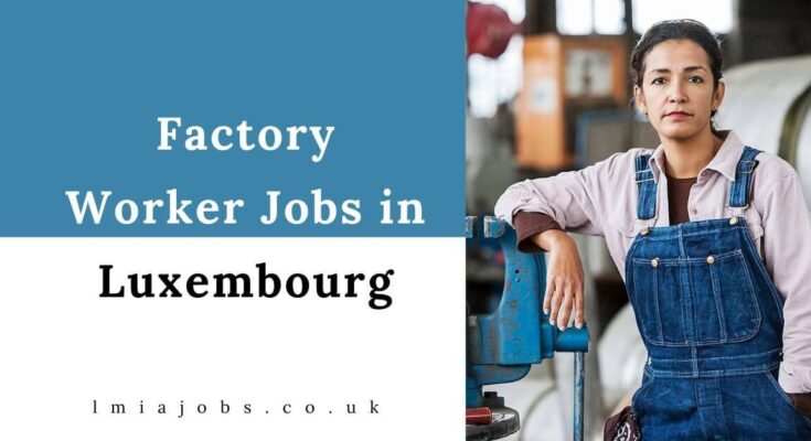 Factory Worker Jobs in Luxembourg