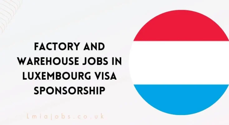 Factory and Warehouse Jobs In Luxembourg