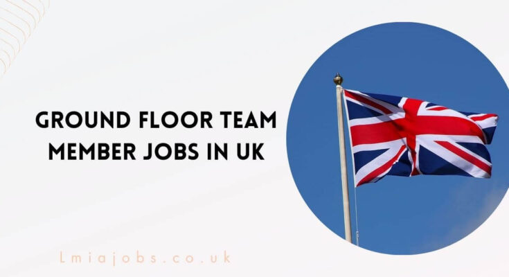 Ground Floor Team Member Jobs in UK