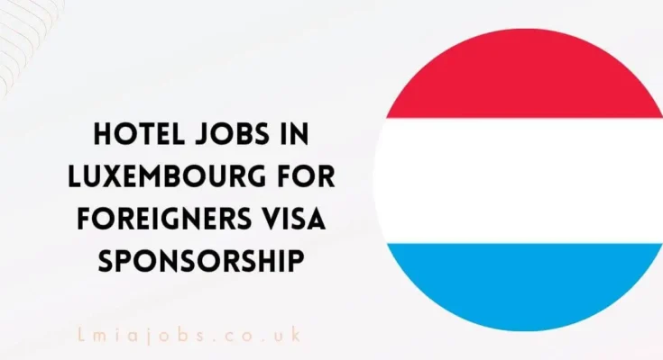 Hotel Jobs in Luxembourg for Foreigners