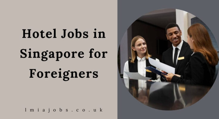 Hotel Jobs in Singapore for Foreigners