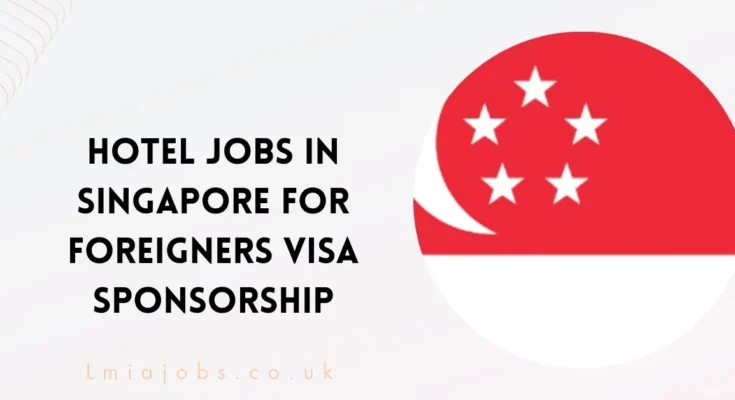 Hotel Jobs in Singapore for Foreigners