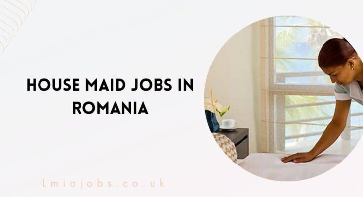 House Maid Jobs in Romania