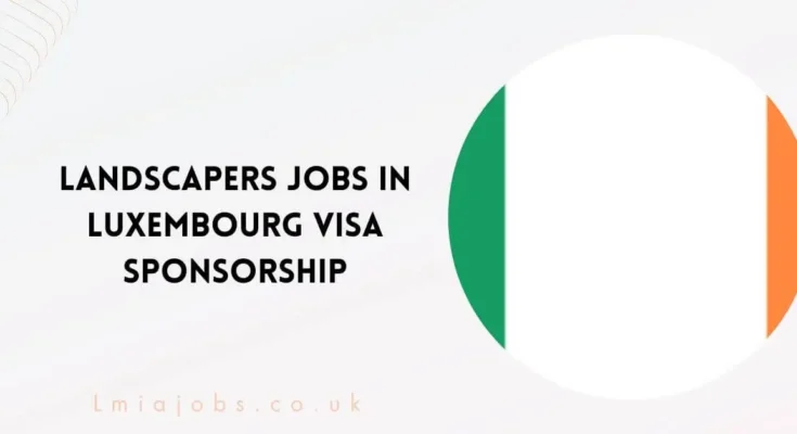 Landscapers Jobs in Luxembourg