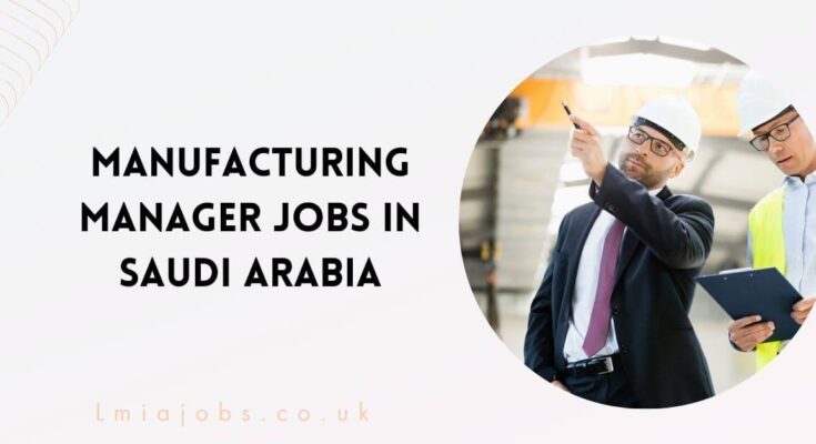 Manufacturing Manager Jobs in Saudi Arabia