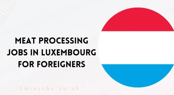 Meat Processing Jobs in Luxembourg