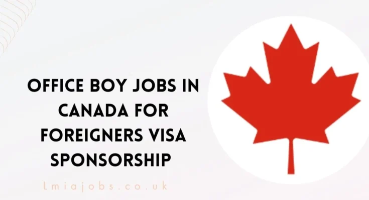 Office Boy Jobs in Canada For Foreigners