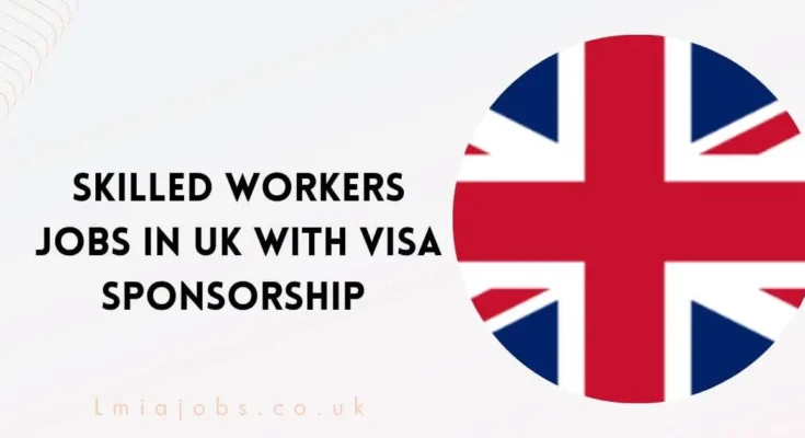 Skilled Workers Jobs in UK