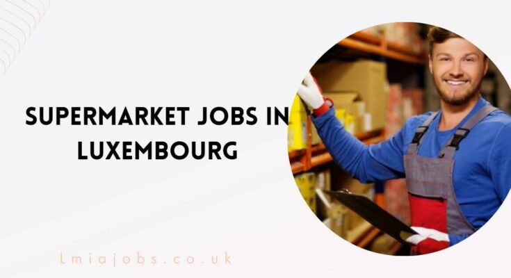 Supermarket Jobs in Luxembourg