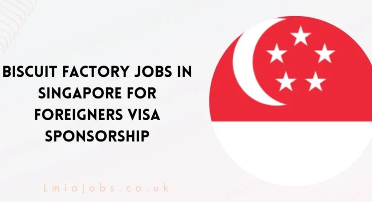 Biscuit Factory Jobs in Singapore for Foreigners