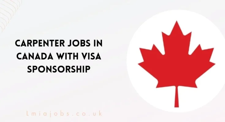 Carpenter Jobs in Canada with Visa Sponsorship