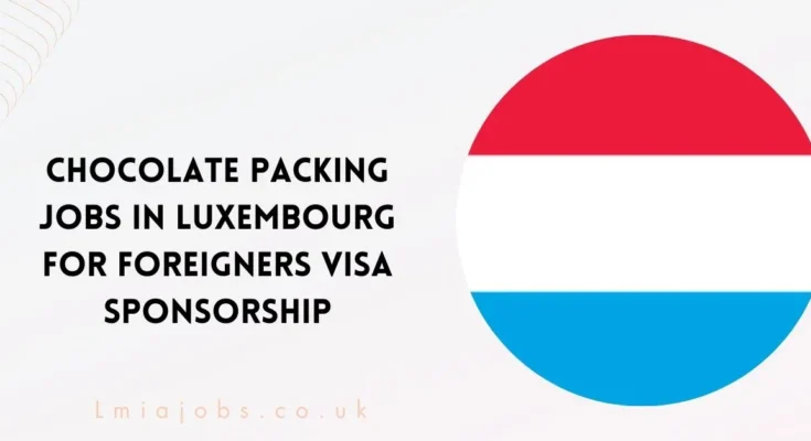 Chocolate Packing Jobs in Luxembourg