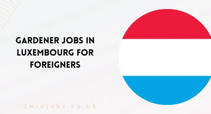 Gardener Jobs in Luxembourg