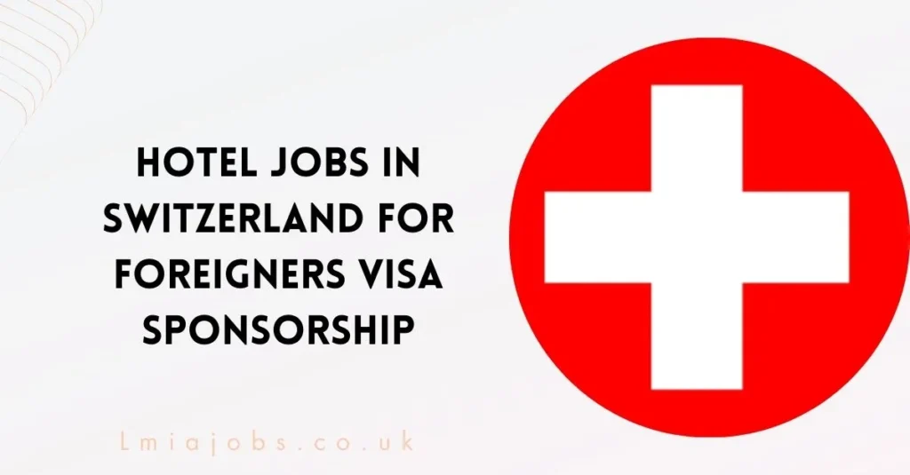 Hotel Jobs in Switzerland for Foreigners
