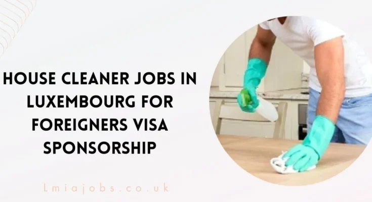 House Cleaner Jobs in Luxembourg for Foreigners