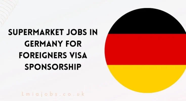 Supermarket Jobs in Germany for Foreigners