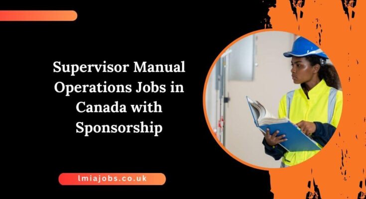 Supervisor Manual Operations Jobs in Canada with Sponsorship