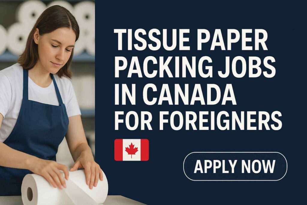 Tissue Paper Packing Jobs in Canada for Foreigners