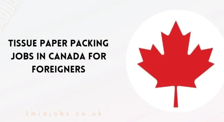 Tissue Paper Packing Jobs in Canada