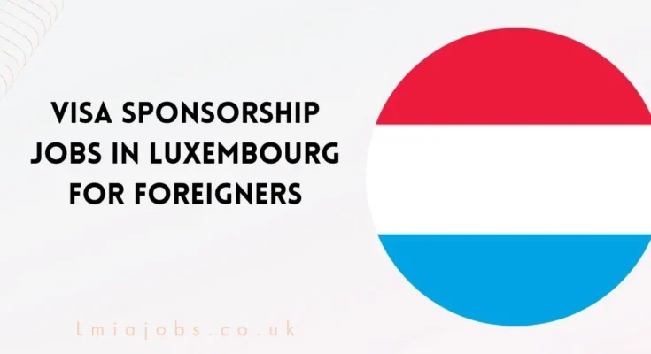 Jobs in Luxembourg for Foreigners