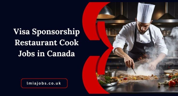 Visa Sponsorship Restaurant Cook Jobs in Canada