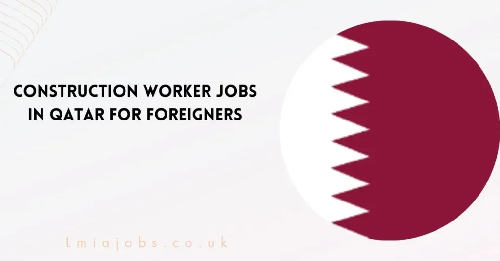 Construction Worker Jobs in Qatar